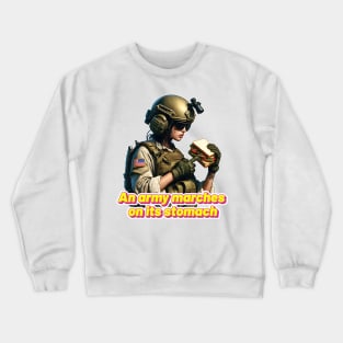 An Army Marches on Its Stomach Crewneck Sweatshirt